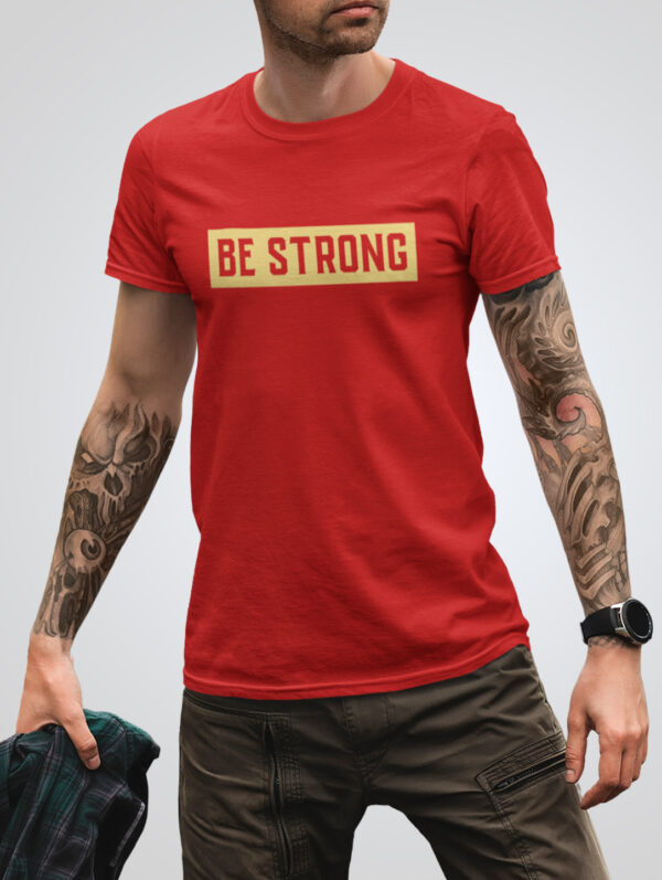 Be Strong T shirt