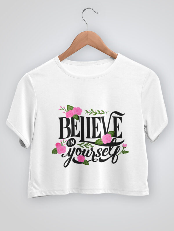 White Crop Top T-Shirt Believe In Your Self